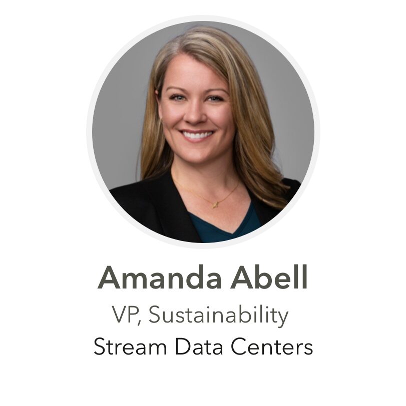 Amanda Abell VP, Sustainability Stream Data Centers