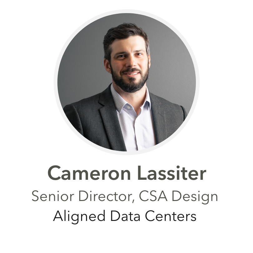 Cameron Lassiter Senior Director, CSA Design Aligned Data Centers