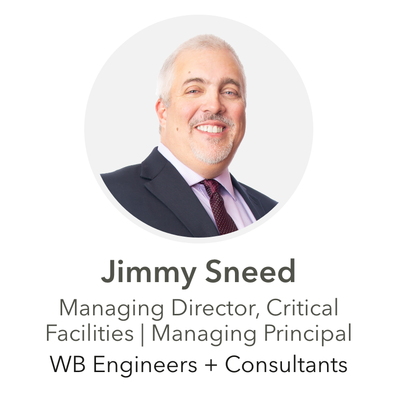 Jimmy Sneed Managing Director, Critical Facilities | Managing Principal WB Engineers + Consultants